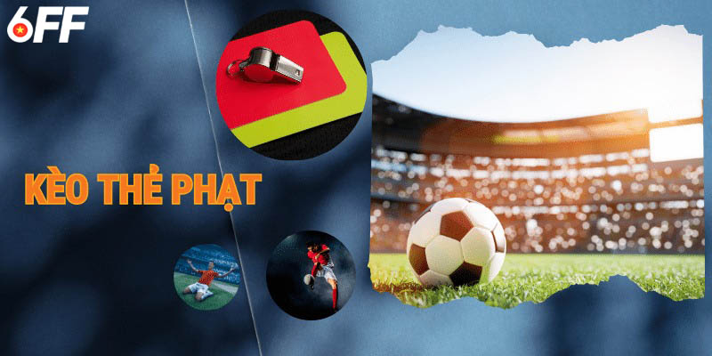 Kèo thẻ phạt 6ff